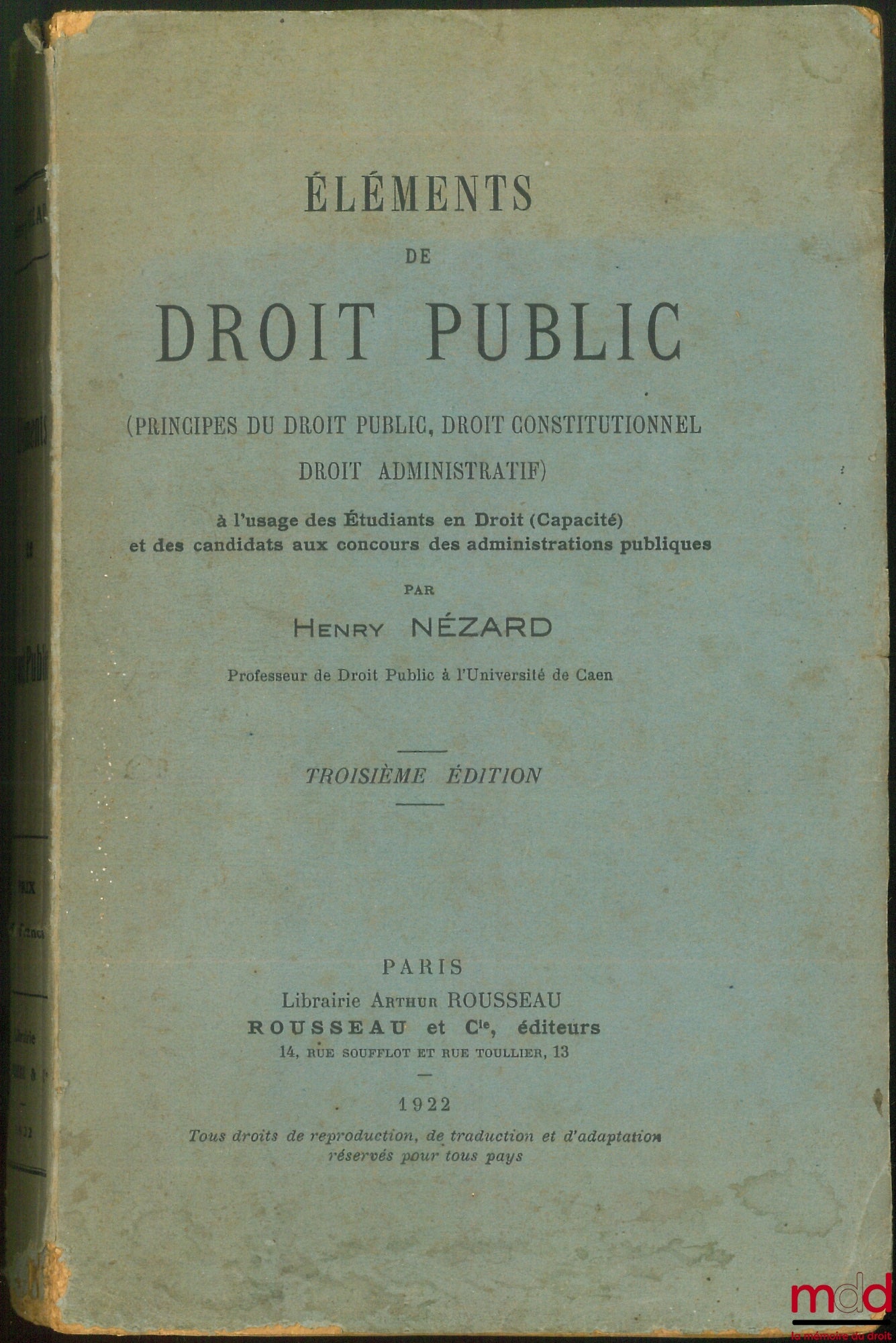 NÉZARD (Henry) – ÉLÉMENTS DE DROIT PUBLIC (PRINCIPES DU DROIT PUBLIC, DROIT CONSTITUTIONNEL, DROIT ADMINISTRATIF), À l’usage des Étudiants en Droit (Capacité) et des candidats aux concours des administrations publiques, 3e éd.