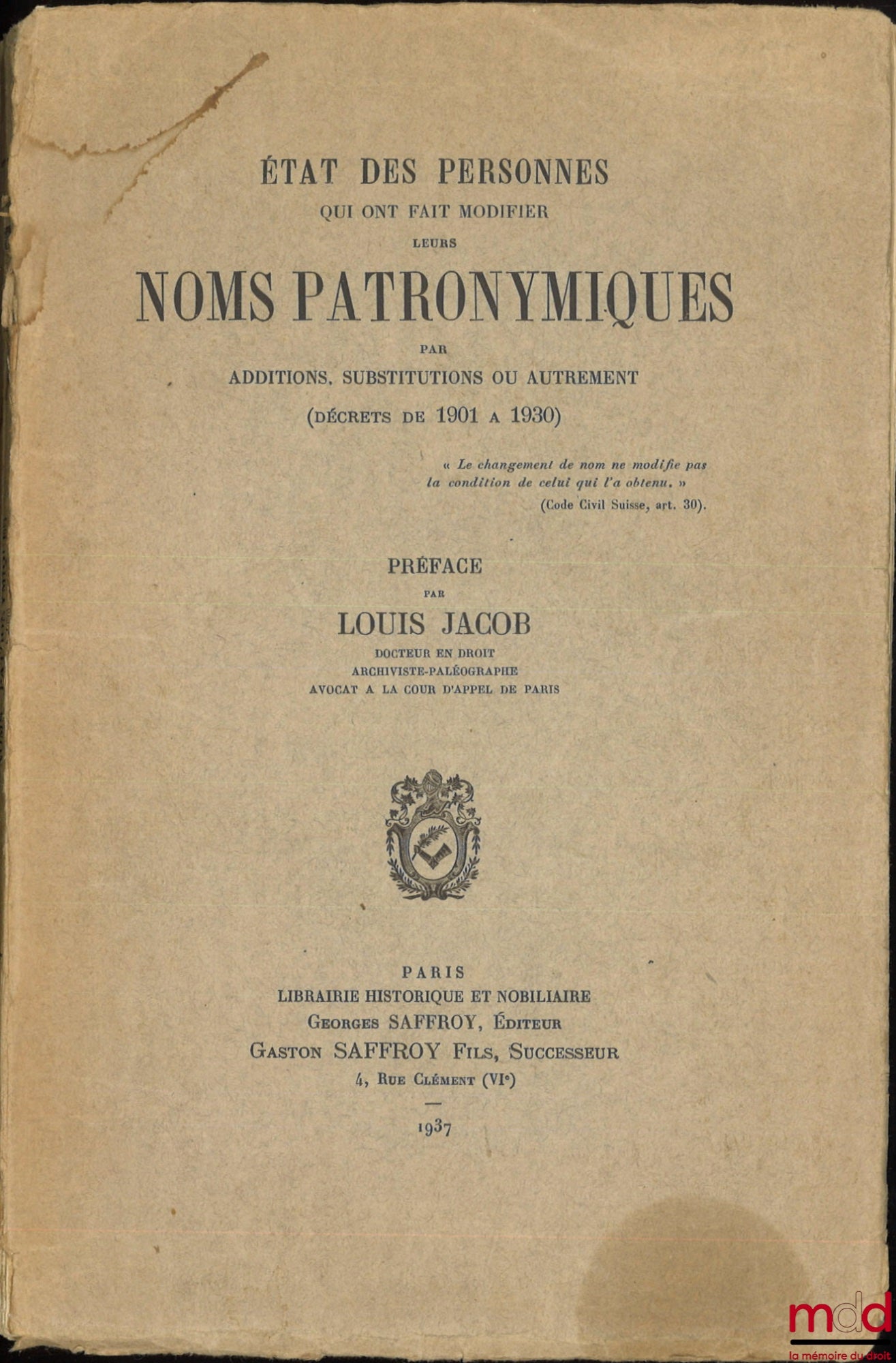 JACOB (Louis) – ÉTAT DES PERSONNES QUI ONT FAIT MODIFIER LEURS NOMS PATRONYMIQUES, Par additions, substitutions ou autrement (décrets de 1901 à 1930), Préface par Louis Jacob