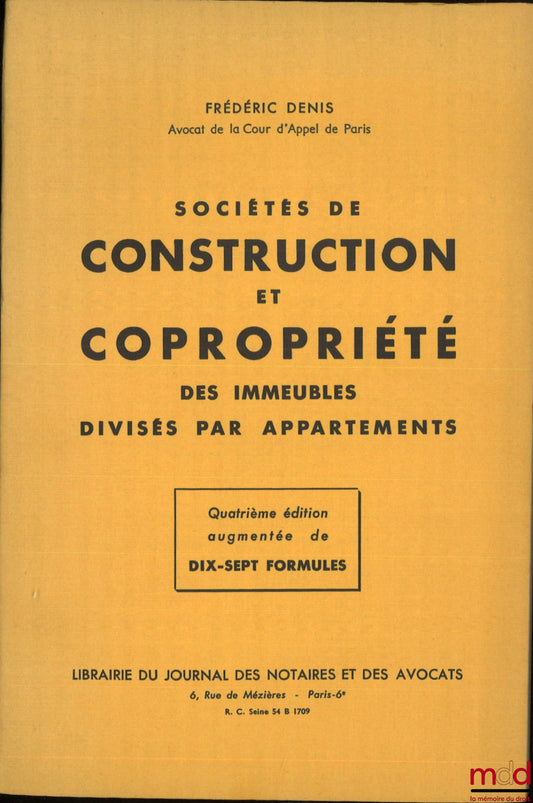 DENIS (Frédéric) – SOCIÉTÉS DE CONSTRUCTION ET COPROPRIÉTÉ DES IMMEUBLES DIVISÉS PAR APPARTEMENTS, 4e éd. augmentée de 17 formules