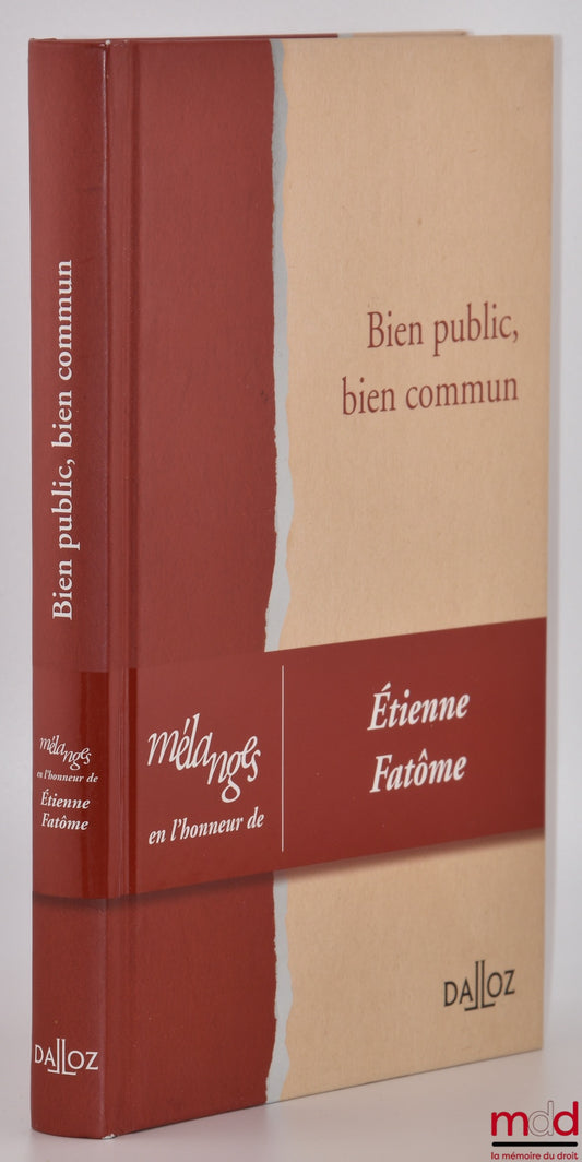 [Mélanges Fatôme] – BIEN PUBLIC, BIEN COMMUN, Mélanges en l’honneur de Étienne Fatôme