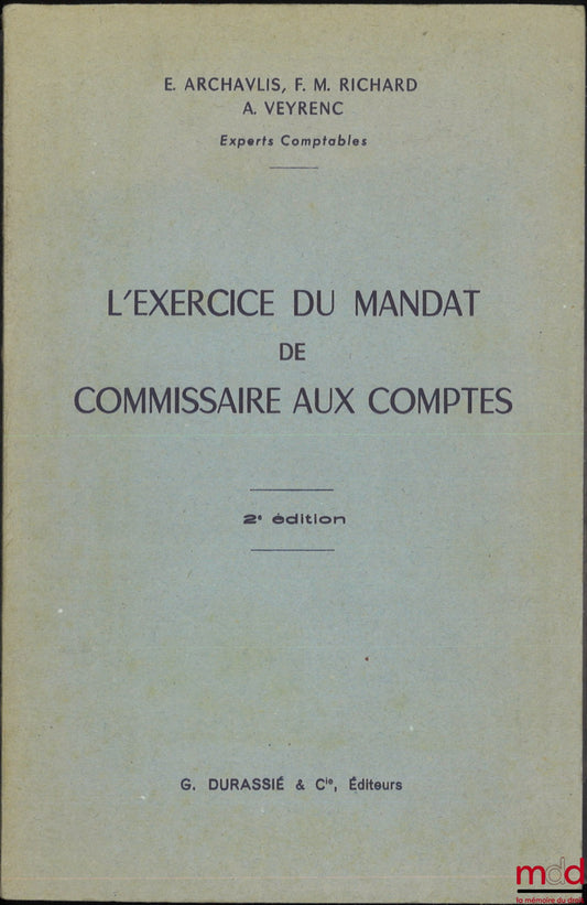 ARCHAVLIS (E.), RICHARD (F. M.), VEYRENC (A.) – L’EXERCICE DU MANDAT DE COMMISSAIRE AUX COMPTES, 2e éd.