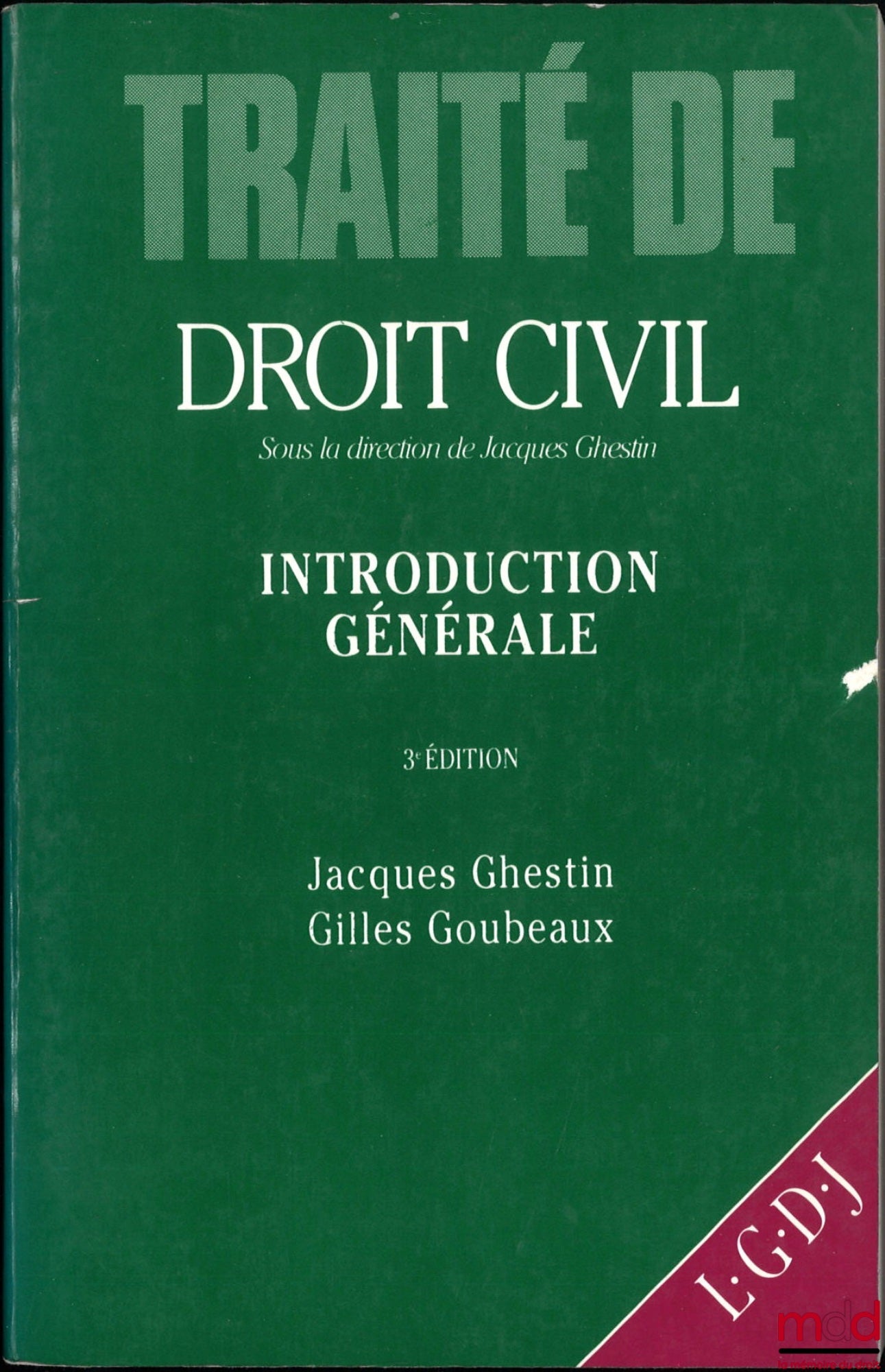 GHESTIN (Jacques), GOUBEAUX (Gilles), JAMIN (Christophe), BILLIAU (Marc), VINEY (Geneviève), HAUSER (Jean), HUET-WEILLER (Danièle), HUET (Jérôme), MESTRE (Jacques), PUTMAN (Emmanuel) – TRAITÉ DE DROIT CIVIL, sous la direction de Jacques Ghestin : – INTROD