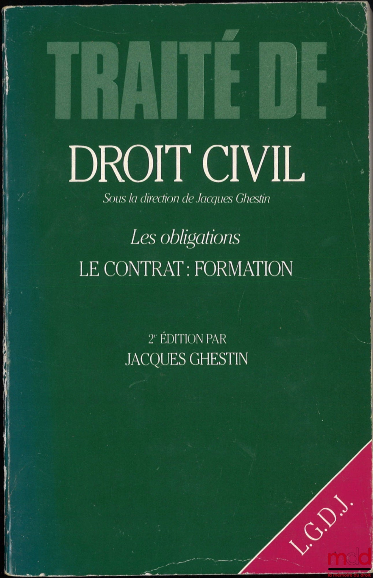 GHESTIN (Jacques) – LES OBLIGATIONS, LE CONTRAT : FORMATION, Traité de droit civil sous la dir. de Jacques GHESTIN, 2e éd.