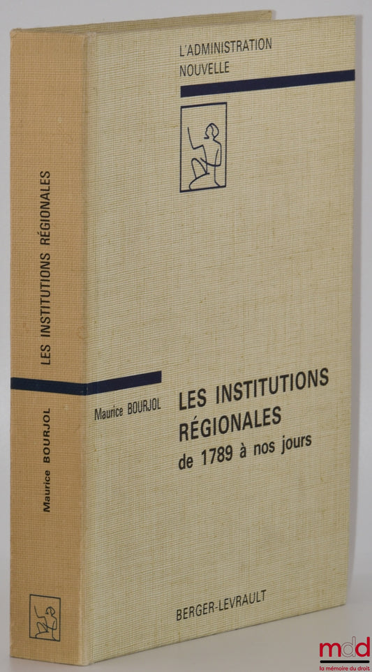 BOURJOL (Maurice) – LES INSTITUTIONS RÉGIONALES de 1789 à nos jours, Préface de Lucien Mehl, Avec 9 croquis