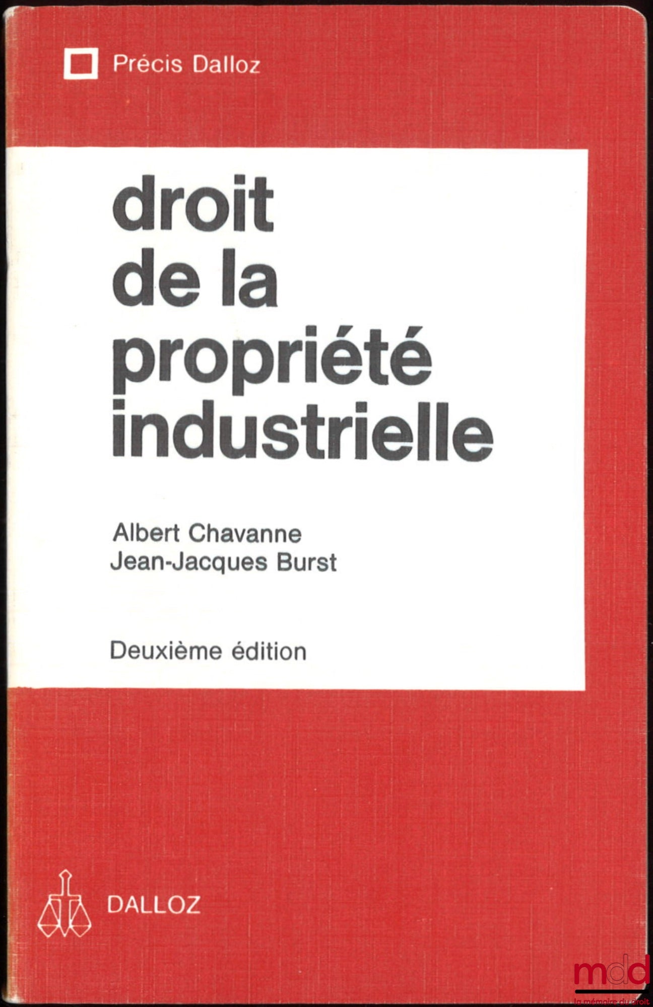 CHAVANNE (Albert) et BURST (Jean-Jacques) – DROIT DE LA PROPRIÉTÉ INDUSTRIELLE, 2e éd., coll. Précis Dalloz