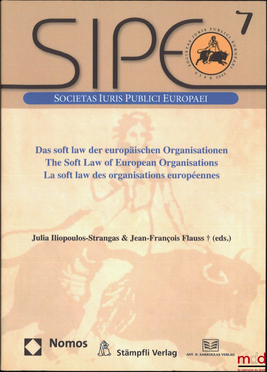 ILIOPOULOS-STRANGAS (Julia), FLAUSS (Jean-François) – LA SOFT LAW DES ORGANISATIONS EUROPÉENNES, Societas Iuris Publici Europaei (SIPI)