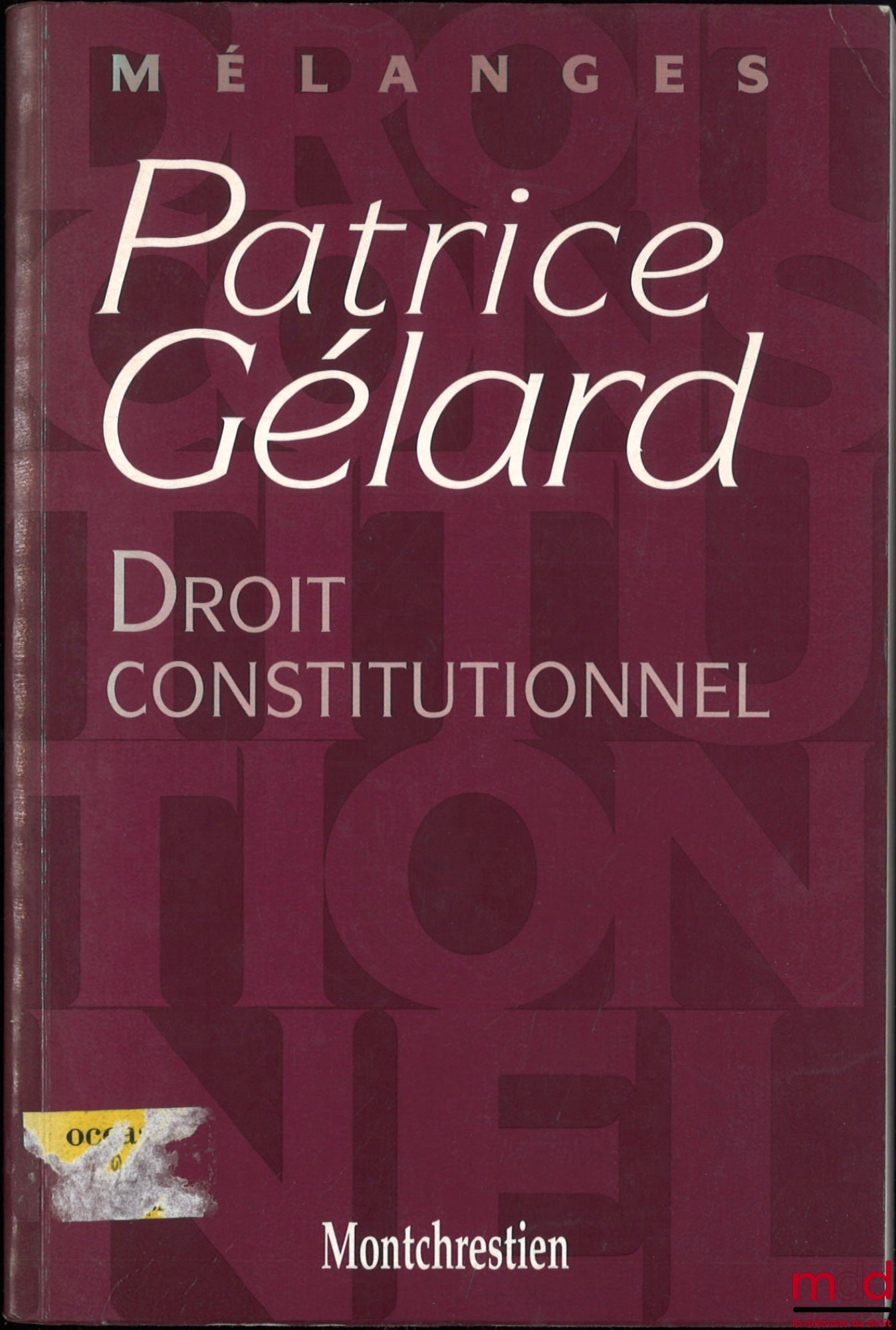 [Mélanges Gélard] – DROIT CONSTITUTIONNEL, Mélanges Patrice Gélard, Préface de Louis Favoreu, Avant-propos du Doyen Gilles Lebreton