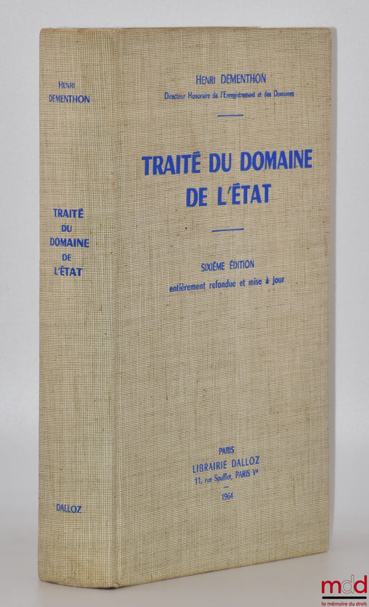 DEMENTHON (Henri) – TRAITÉ DU DOMAINE DE L’ÉTAT, 6e éd. entièrement refondue et mise à jour