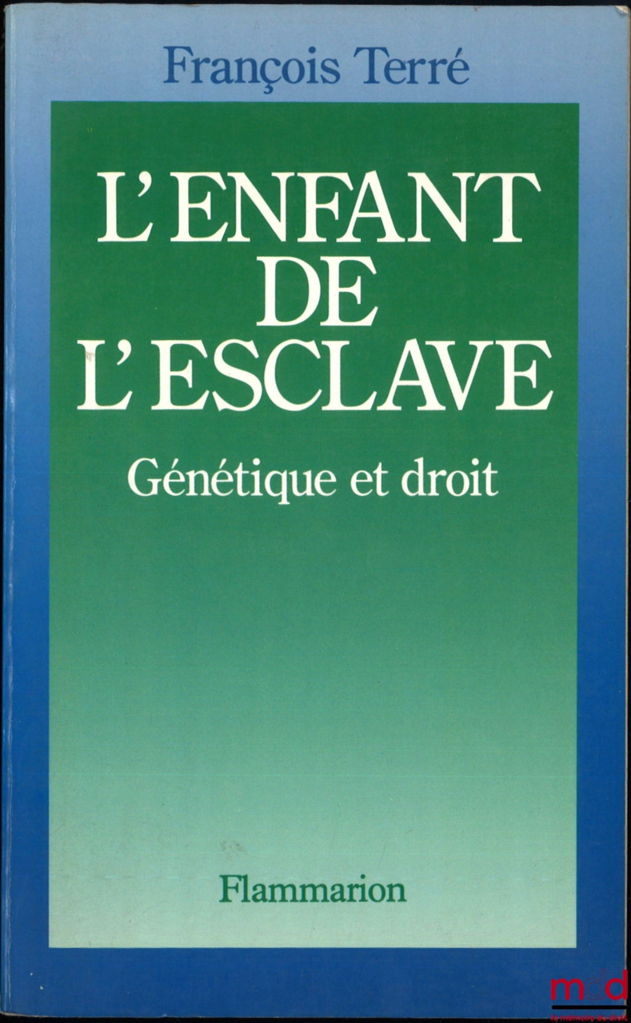 TERRÉ (François) – L’ENFANT DE L’ESCLAVE, GÉNÉTIQUE ET DROIT