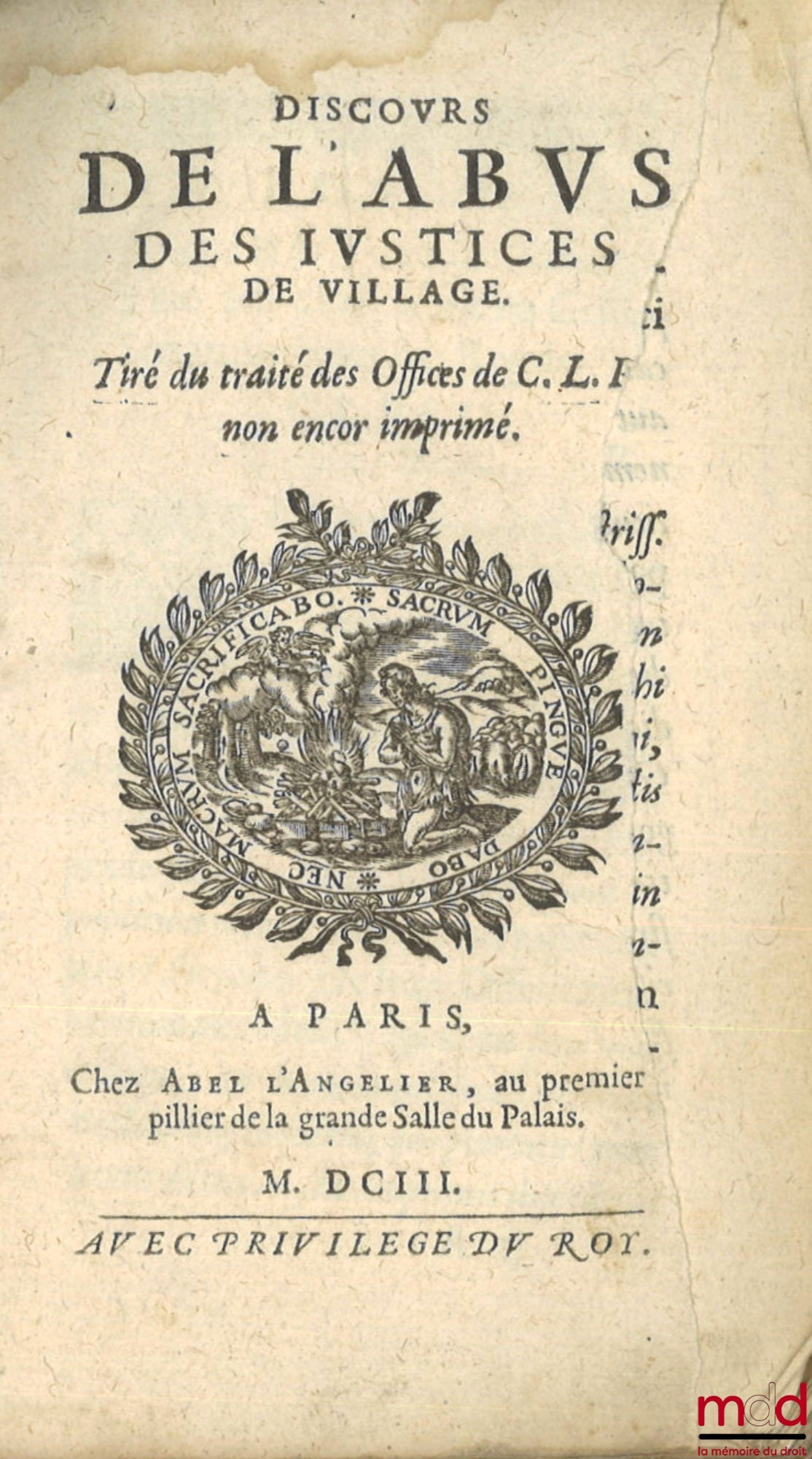 [LOYSEAU (Charles)] – DISCOURS DE L’ABUS DES JUSTICES DE VILLAGE, Tiré du traité des Offices de C.L.I. non encore imprimé