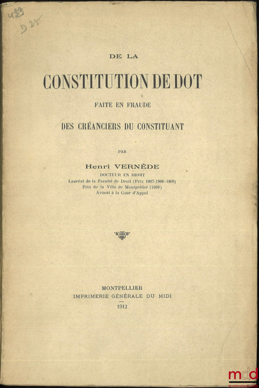 VERNÈDE (Henri) – DE LA CONSTITUTION DE DOT FAITE EN FRAUDE DES CRÉANCIERS DU CONSTITUANT
