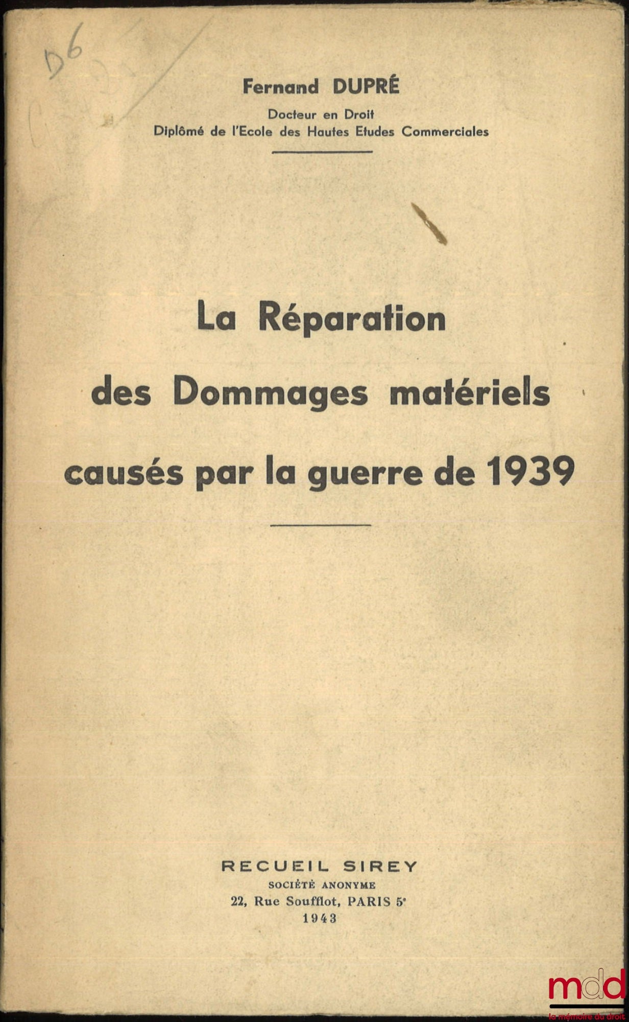 DUPRÉ (Fernand) – LA RÉPARATION DES DOMMAGES MATÉRIELS CAUSÉS PAR LA GUERRE DE 1939