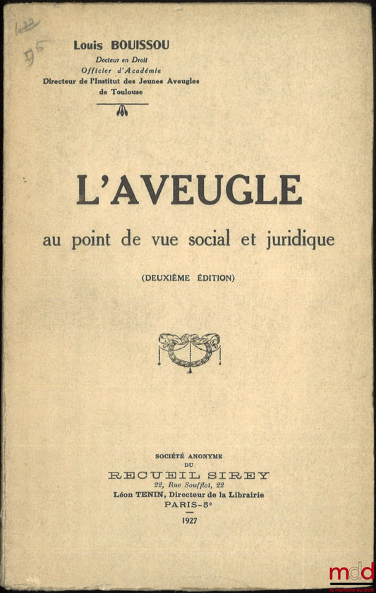 BOUISSOU (Louis) – L’AVEUGLE AU POINT DE VUE SOCIAL ET JURIDIQUE, 2e éd.