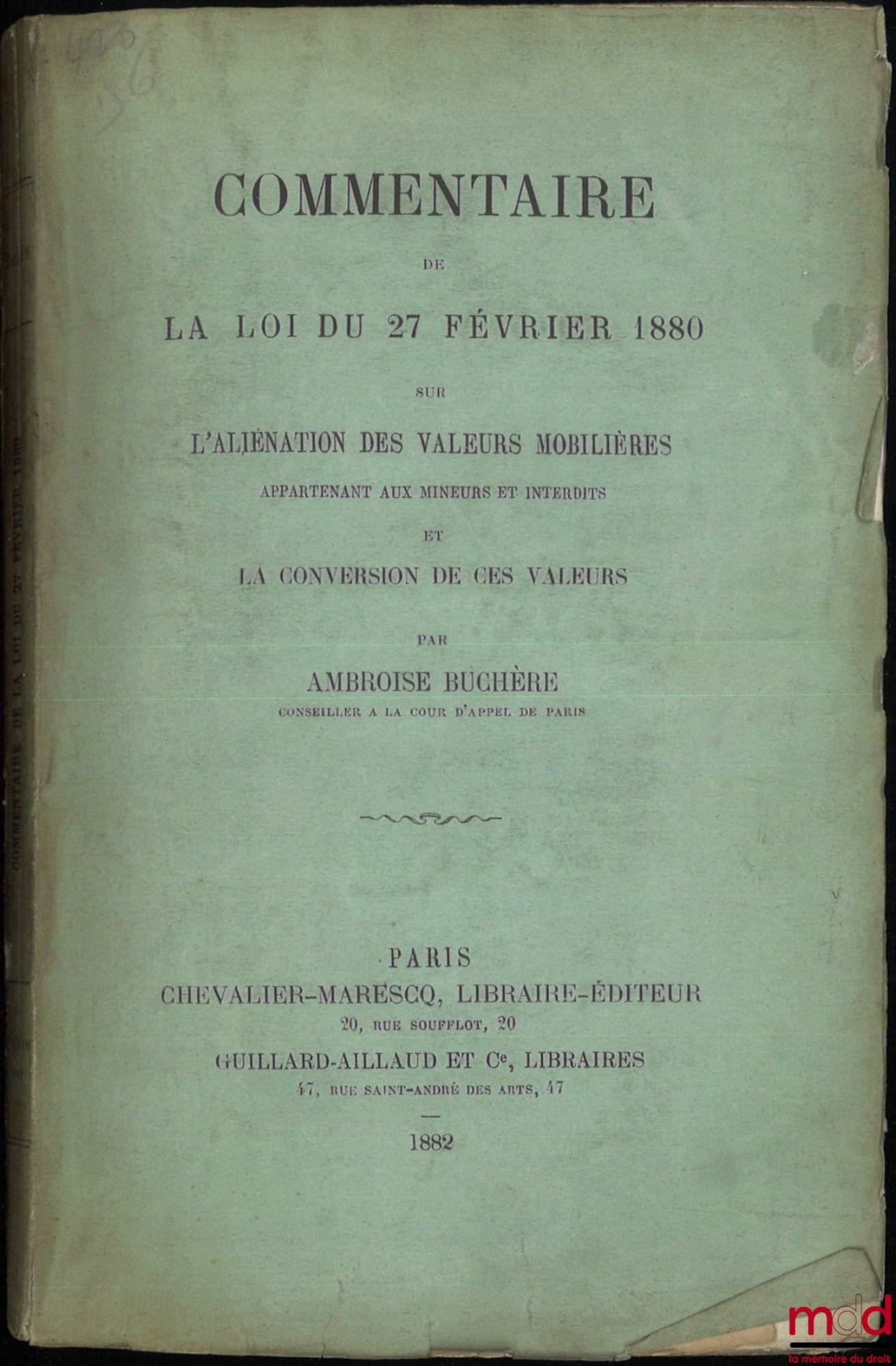 BUCHÈRE (Ambroise) – COMMENTAIRE DE LA LOI DU 27 FÉVRIER 1880 SUR L’ALIÉNATION DES VALEURS MOBILIÈRES appartenant aux mineurs et interdits et la conversion de ces valeurs