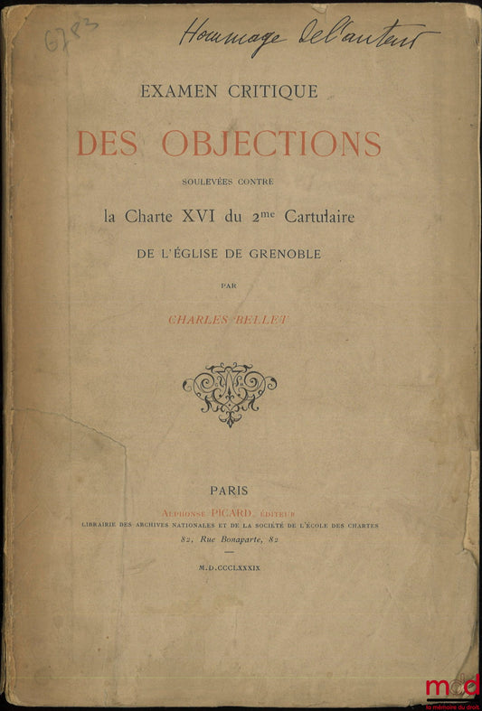 BELLET (Charles) – EXAMEN CRITIQUE DES OBJECTIONS SOULEVÉES CONTRE LA CHARTE XVI DU 2e CARTUALAIRE DE L’ÉGLISE DE GRENOBLE