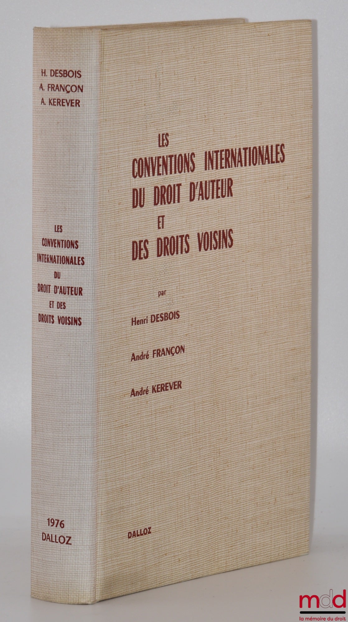 DESBOIS (Henri), FRANÇON (André) et KEREVER (André) – LES CONVENTIONS INTERNATIONALES DU DROIT D’AUTEUR ET DES DROITS VOISINS
