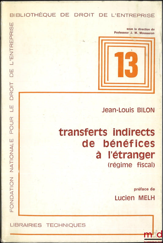 BILON (Jean-Louis) – TRANSFERTS INDIRECTS DE BÉNÉFICES À L’ÉTRANGER (Régime fiscal), Préface de Lucien Melh, Bibl. de droit de l’entreprise n° 13