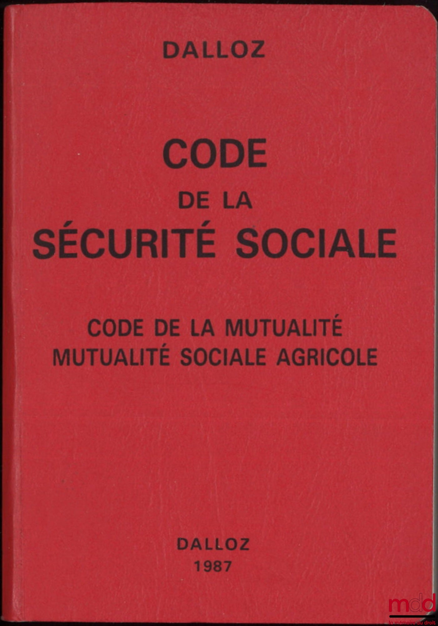 [Code] – CODE DE LA SÉCURITÉ SOCIALE, CODE DE LA MUTUALITÉ, MUTUALITÉ SOCIALE AGRICOLE, 16e éd.