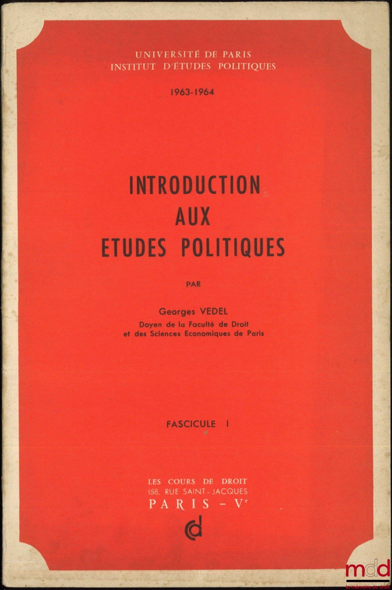 VEDEL (Georges) – INTRODUCTION AUX ÉTUDES POLITIQUES, Cours professés à l’Institut d’études politiques de Paris en 1963-1964 ; ADDITIF AU COURS ENSEIGNÉ EN 1963-1964