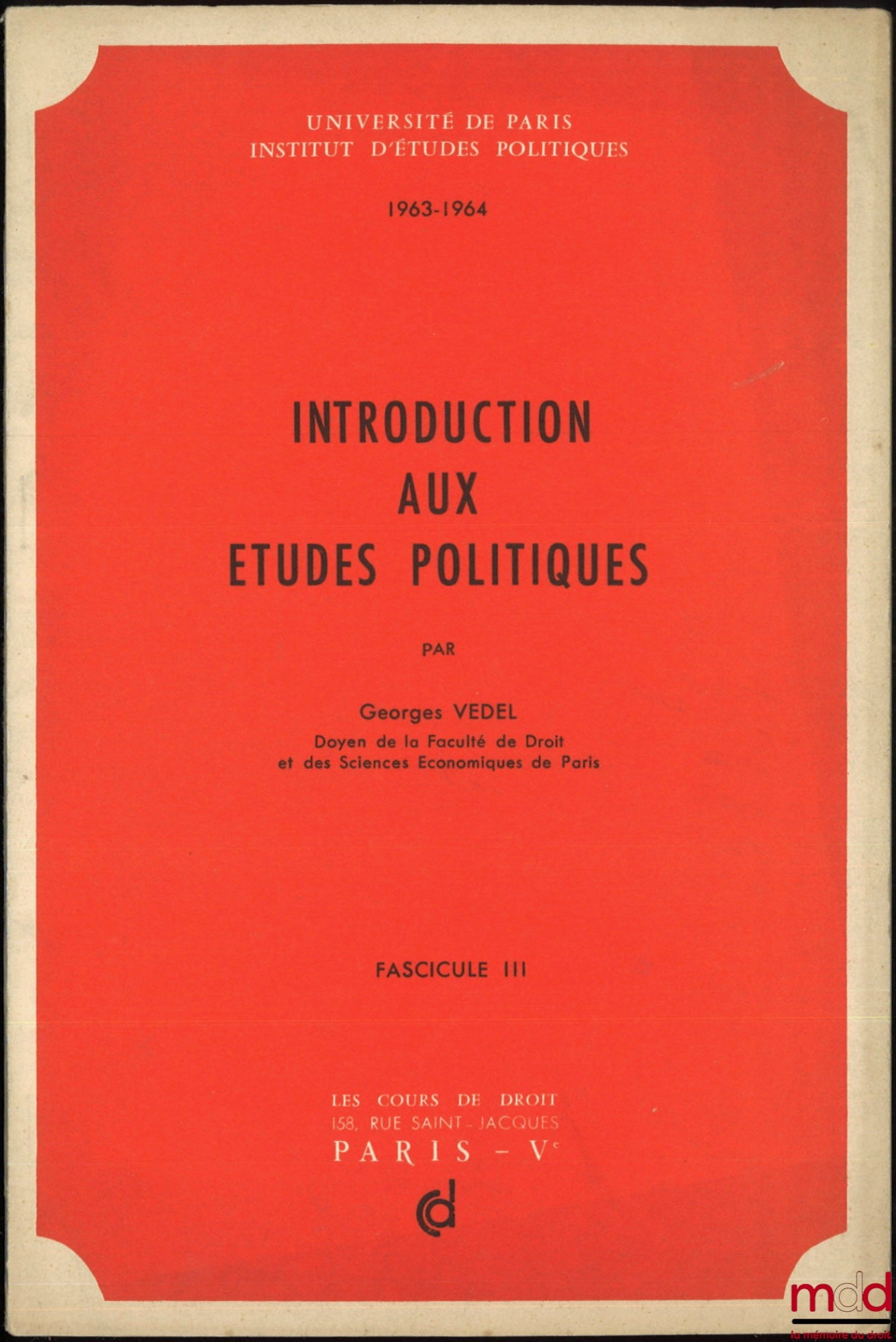 VEDEL (Georges) – INTRODUCTION AUX ÉTUDES POLITIQUES, Cours professés à l’Institut d’études politiques de Paris en 1963-1964 ; ADDITIF AU COURS ENSEIGNÉ EN 1963-1964