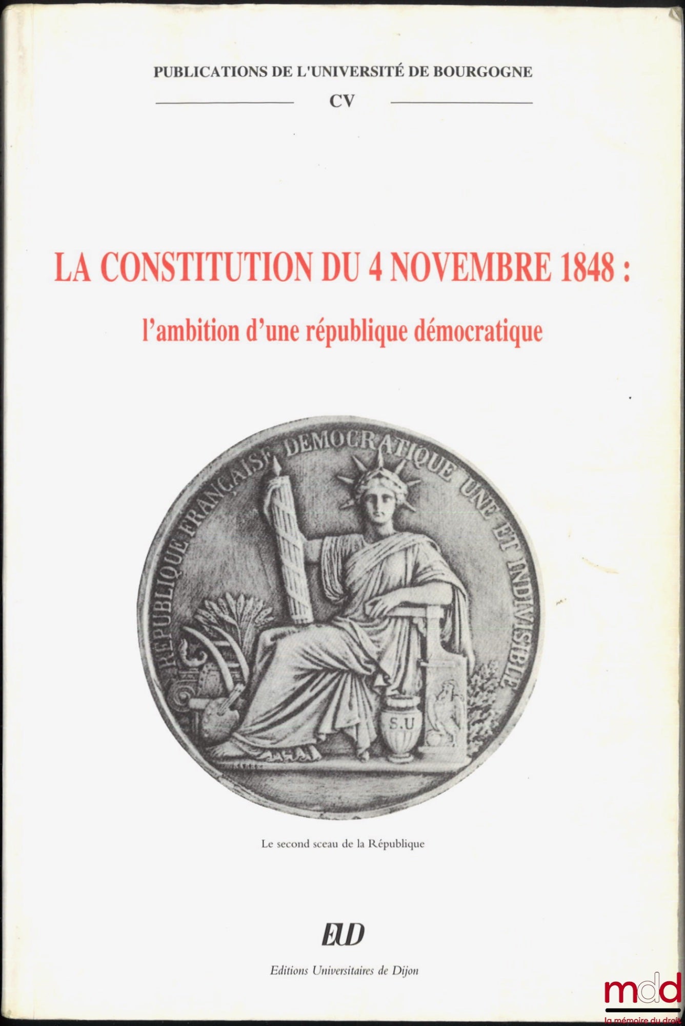 [Collectif] – LA CONSTITUTION DU 4 NOVEMBRE 1848 : L’AMBITION D’UNE RÉPUBLIQUE DÉMOCRATIQUE, Publications de l’Université de Bourgogne, t. CV