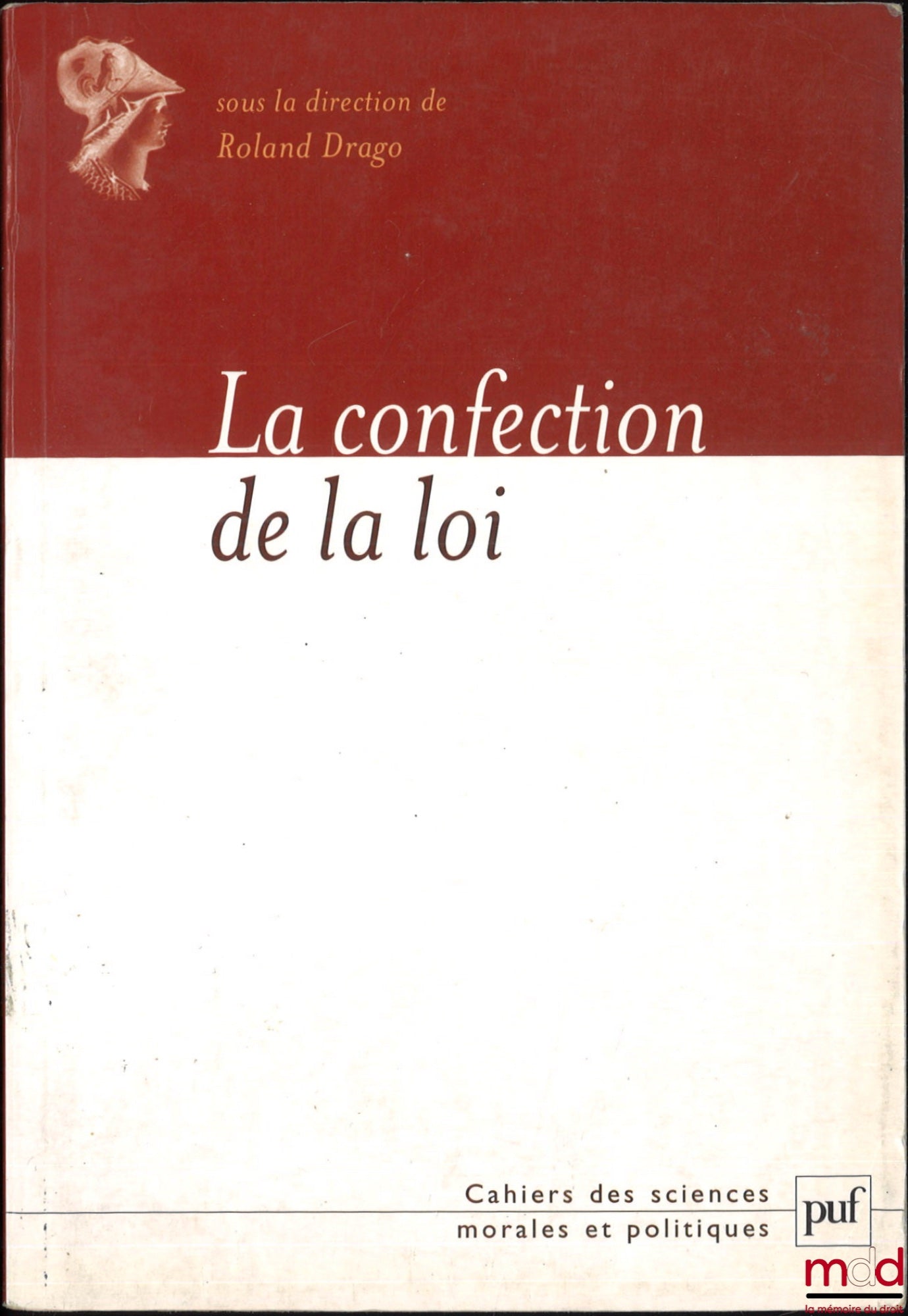 [Collectif] – LA CONFECTION DE LA LOI, Rapport du groupe de travail de l’Académie des sciences morales et politiques, dir. Roland Drago