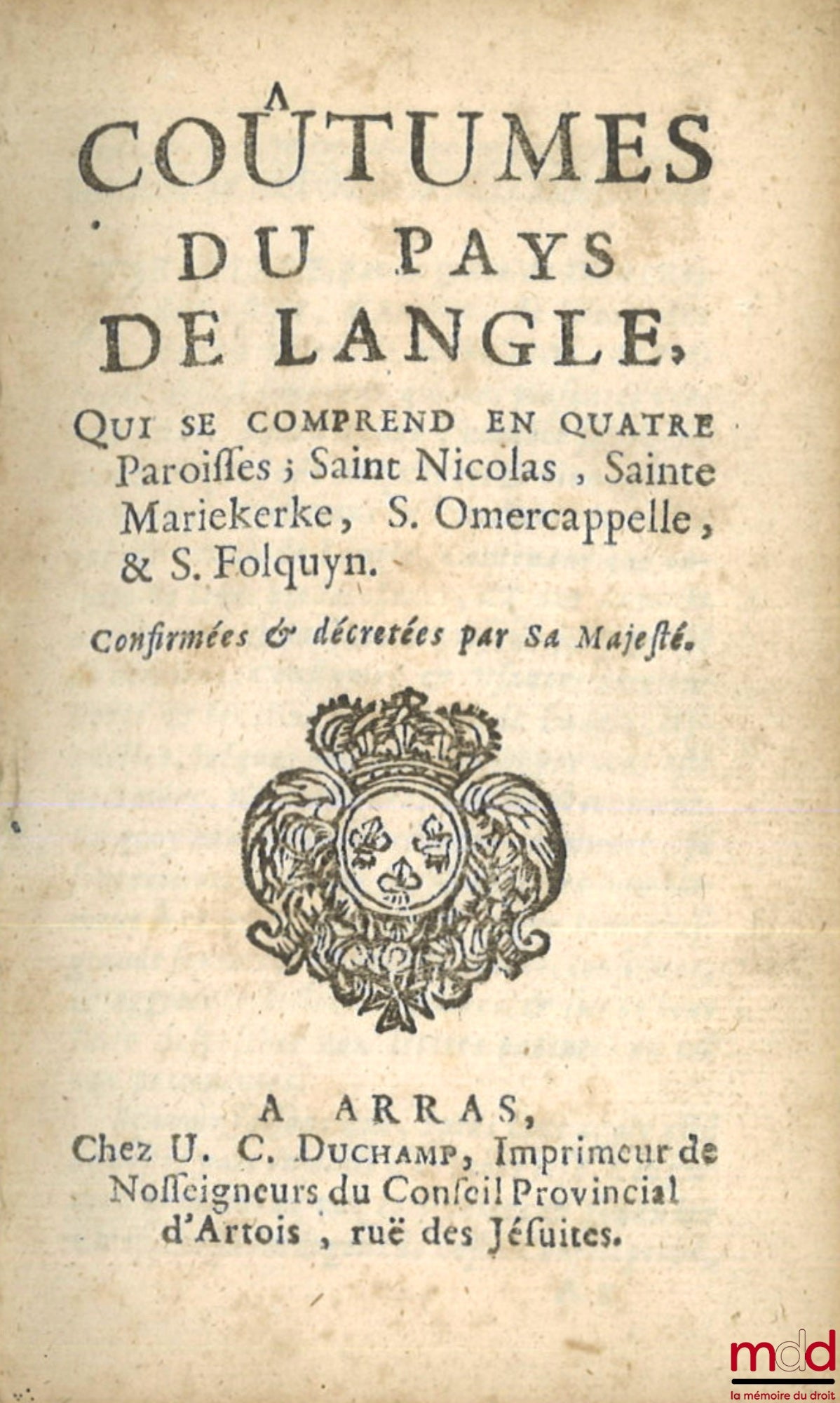 [Coutumes] – COUTUMES GÉNÉRALES DU PAYS ET COMTÉ D’ARTOIS, Ressors et enclavemens ; COUTUME PARTICULIÈRE DE HAM, Du 9 d’avril 1570. Extrait des registres du conseil provincial d’Artois. ; COUTUMES DU PAYS DE LANGLE, Qui se comprend en quatre paroisses, Sa