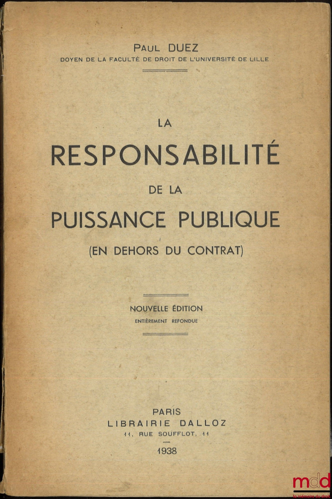 DUEZ (Paul) – LA RESPONSABILITÉ DE LA PUISSANCE PUBLIQUE, (En dehors du contrat), Nouvelle éd. entièrement refondue