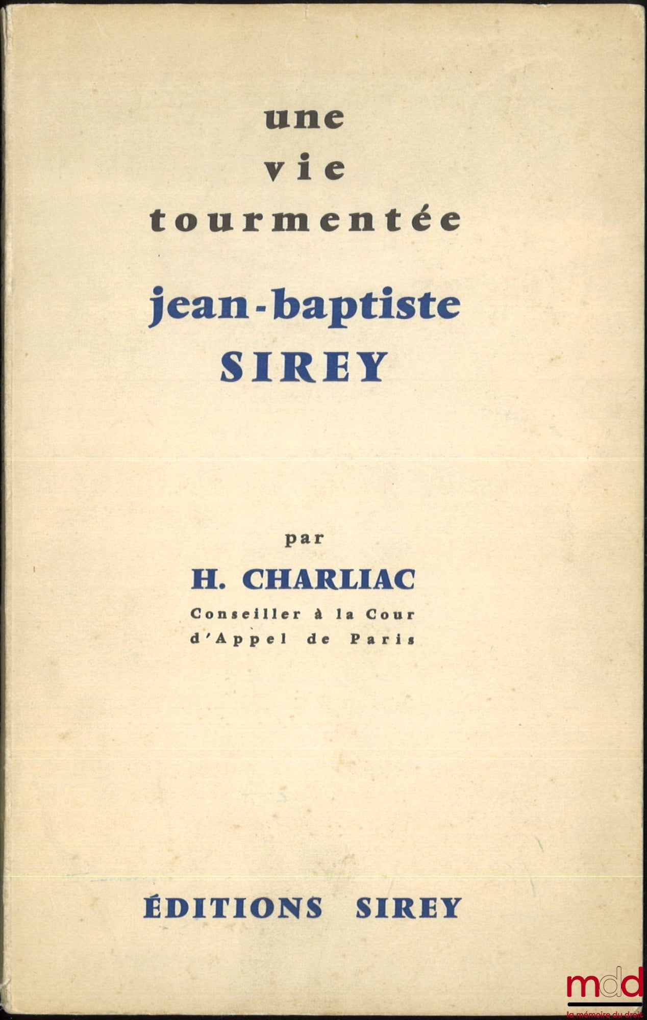 CHARLIAC (Henri) – UNE VIE TOURMENTÉE, JEAN-BAPTISTE SIREY