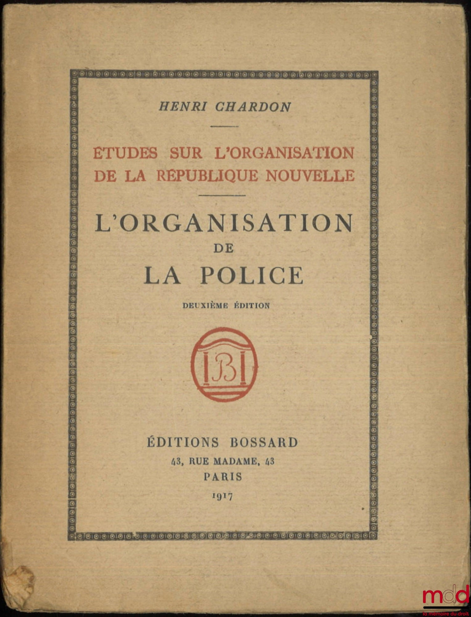 CHARDON (Henri) – L’ORGANISATION DE LA POLICE, Études sur l’organisation de la République nouvelle, 2e éd.