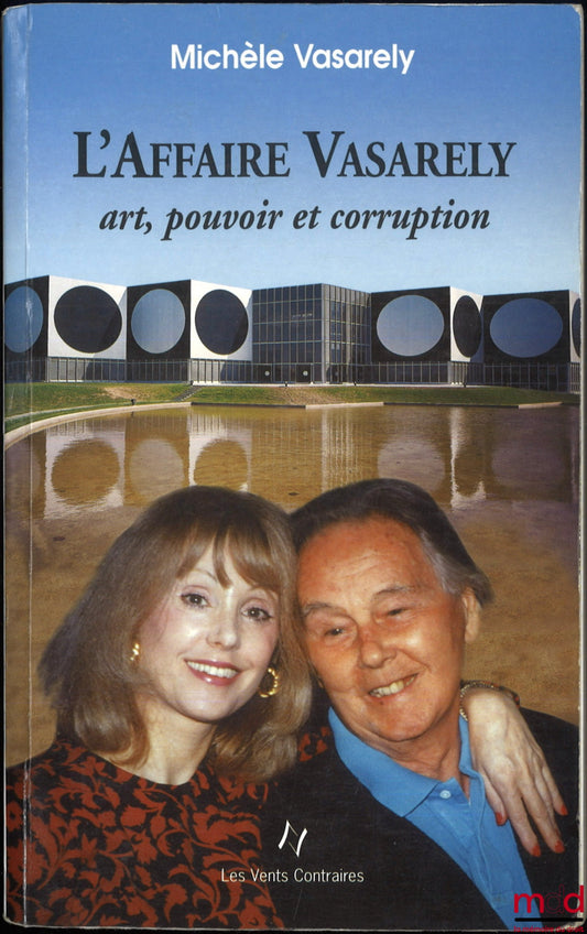 VASARELY (Michèle) – L’AFFAIRE VASARELY, Art, pouvoir et corruption