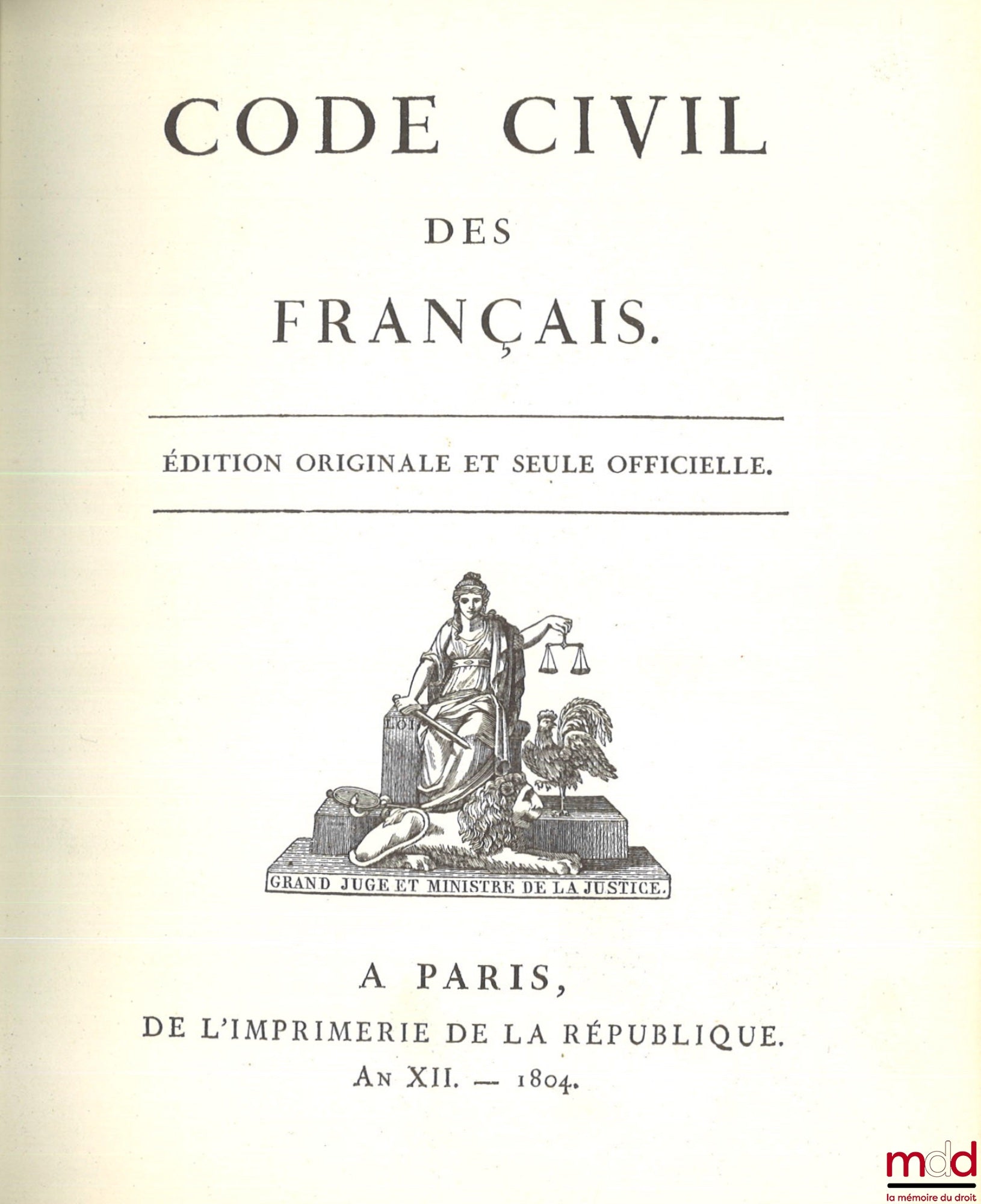 [Code civil - Édition Originale] – CODE CIVIL DES FRANÇAIS, ÉDITION ORIGINALE ET SEULE OFFICIELLE, Reproduction en fac-similé d’après un exemplaire appartenant à l’Imprimerie Nationale
