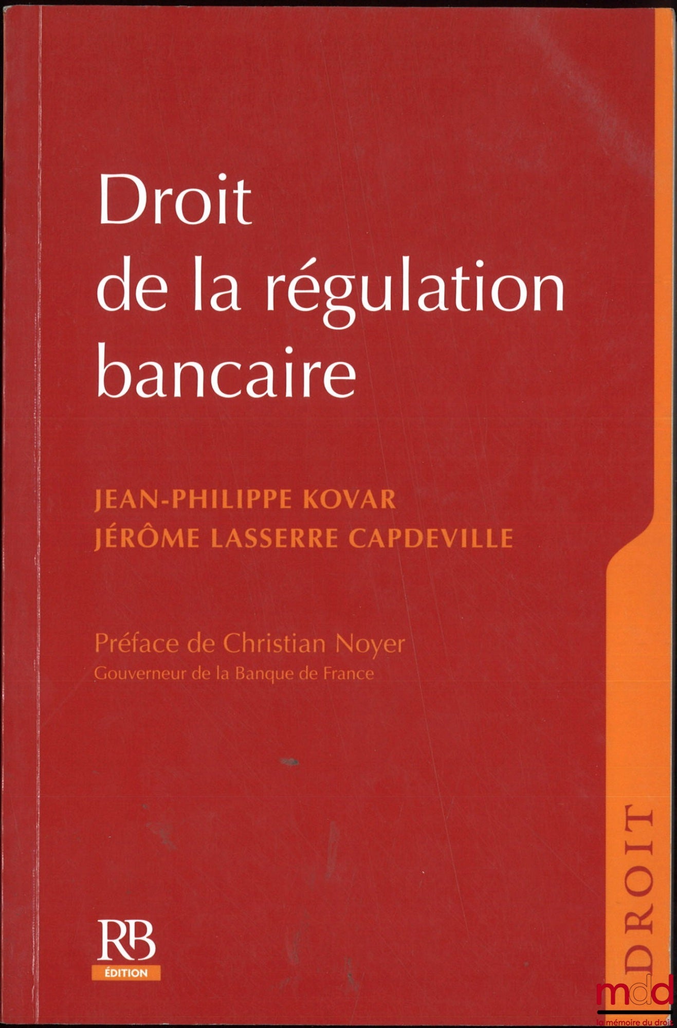 KOVAR (Jean-Philippe) et LASSER-CAPDEVILLE (Jérôme) – DROIT DE LA RÉGULATION BANCAIRE, Préface de Christian Noyer, coll. Droit