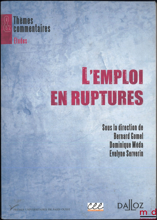 [Collectif] – L’EMPLOI EN RUPTURES, dir. Bernard Gomel, Dominique Méda, Évelyne Serverin