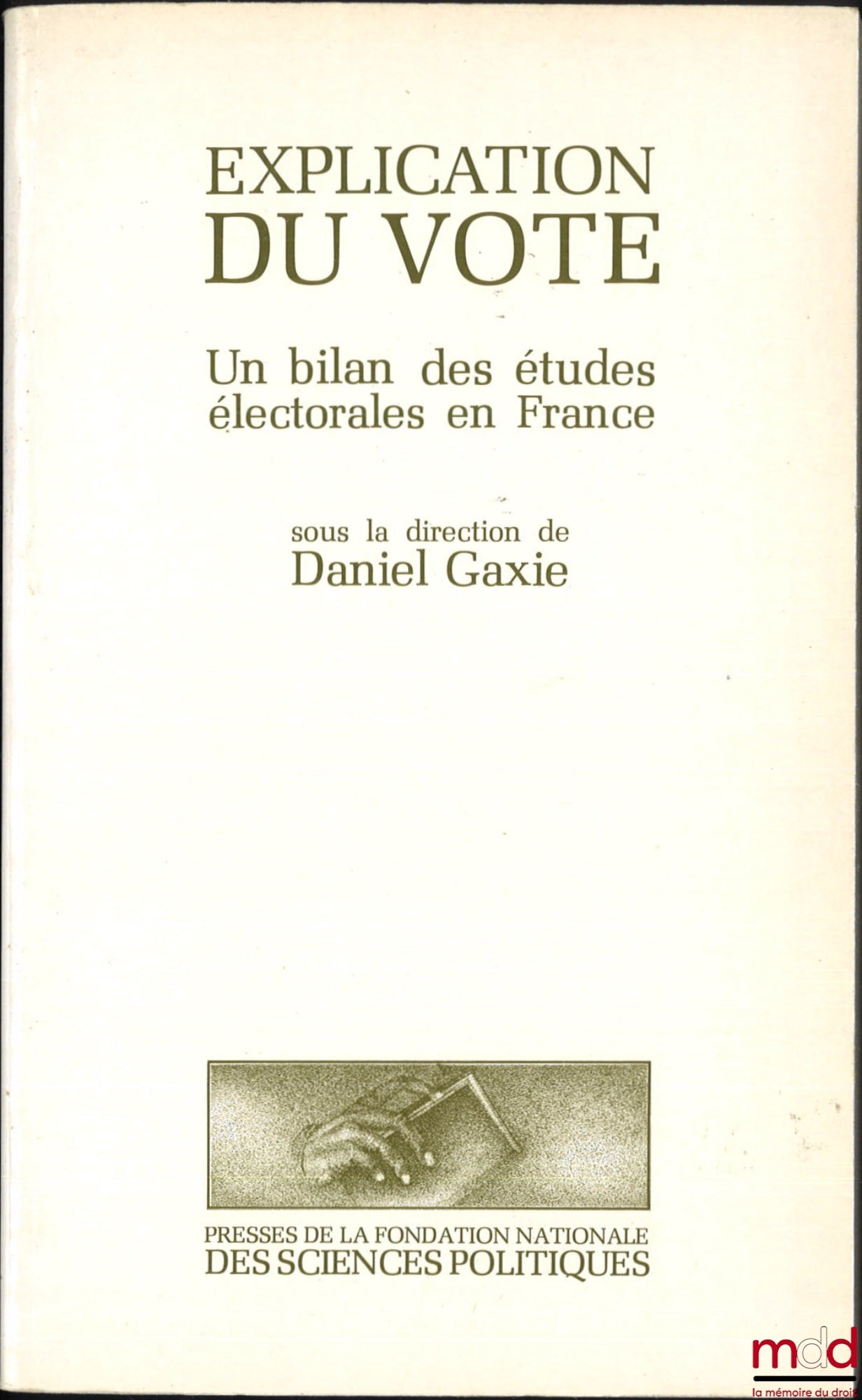 [Collectif] – EXPLICATION DU VOTE, Un bilan des études électorales en France, dir. Daniel Gaxie