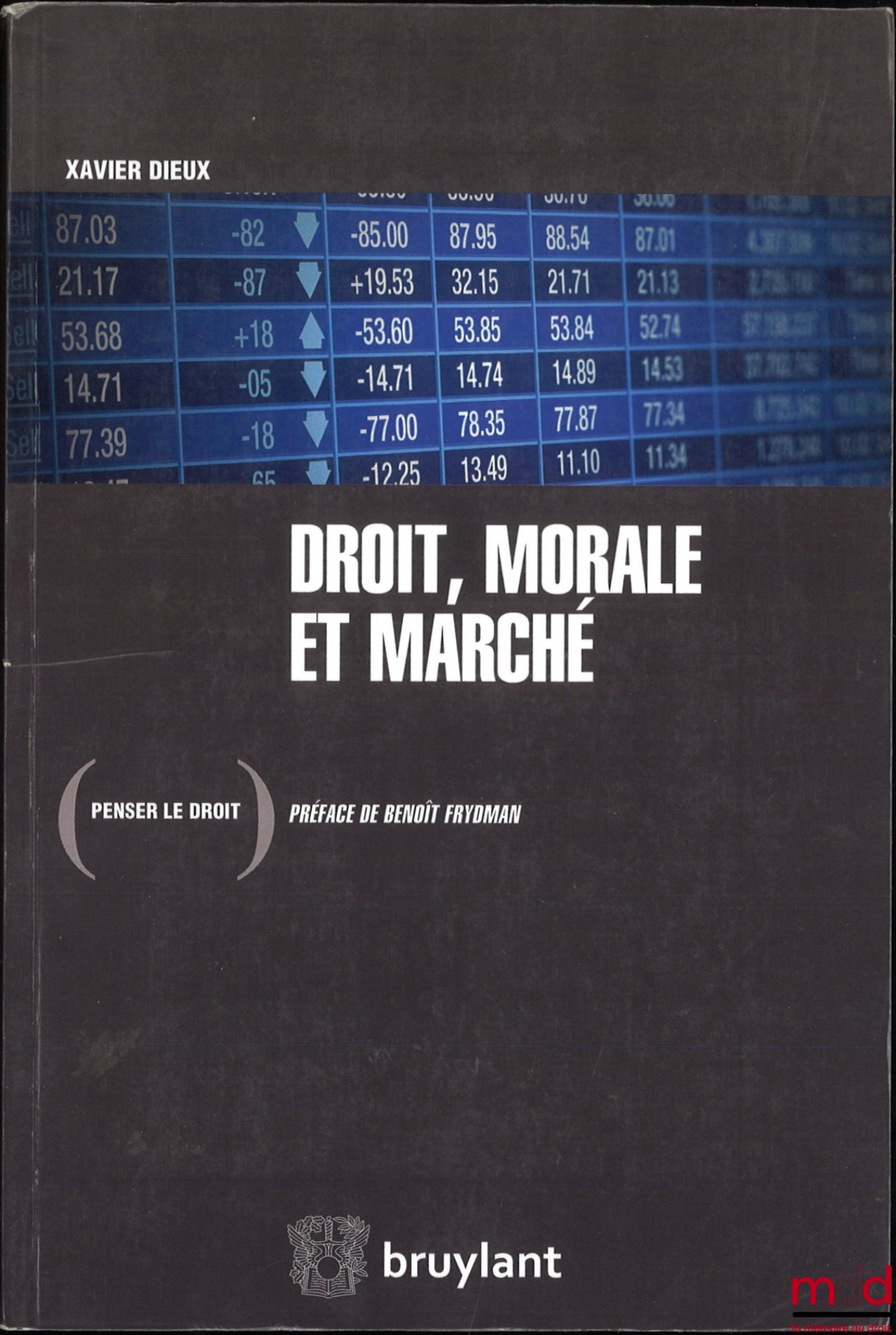 DIEUX (Xavier) – DROIT, MORALE ET MARCHÉ, Préface de Benoît Frydman, coll. Penser le droit