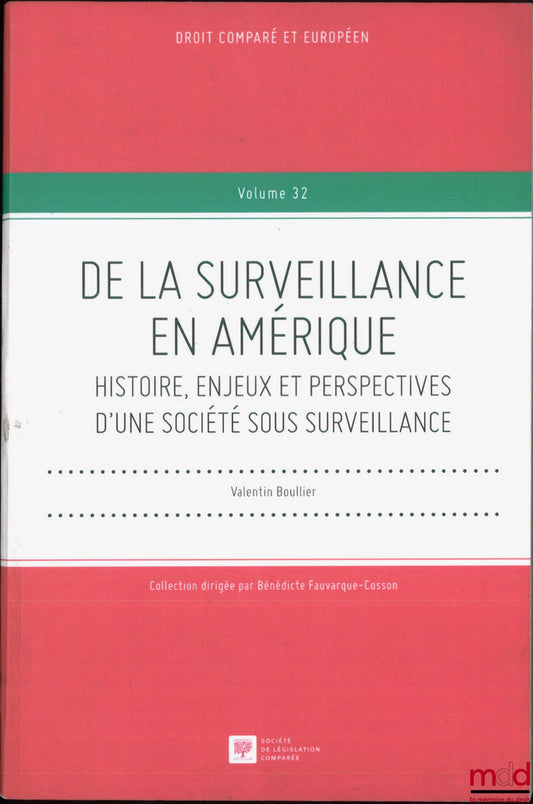 BOULLIER (Valentin) – DE LA SURVEILLANCE EN AMÉRIQUE, Histoire, enjeux et perspectives d’une société sous surveillance, Droit comparé et européen, vol. 32