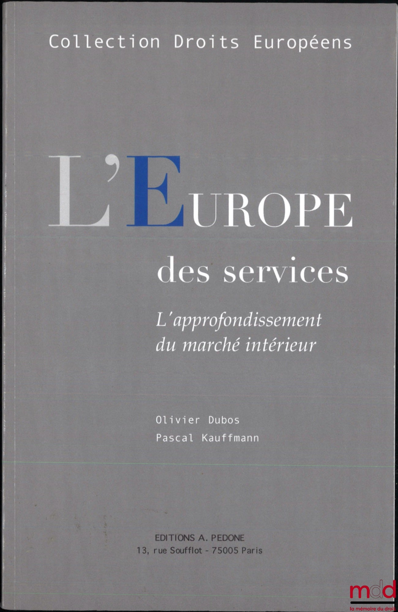 DUBOS (Olivier), KAUFFMAN (Pascal) – L’EUROPE DES SERVICES, L’approfondissement du marché intérieur, coll. Droits européens