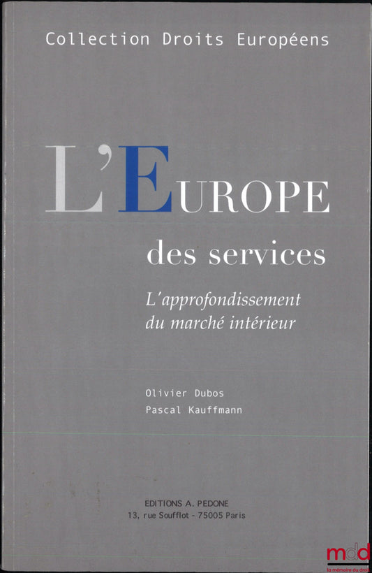 DUBOS (Olivier), KAUFFMAN (Pascal) – L’EUROPE DES SERVICES, L’approfondissement du marché intérieur, coll. Droits européens