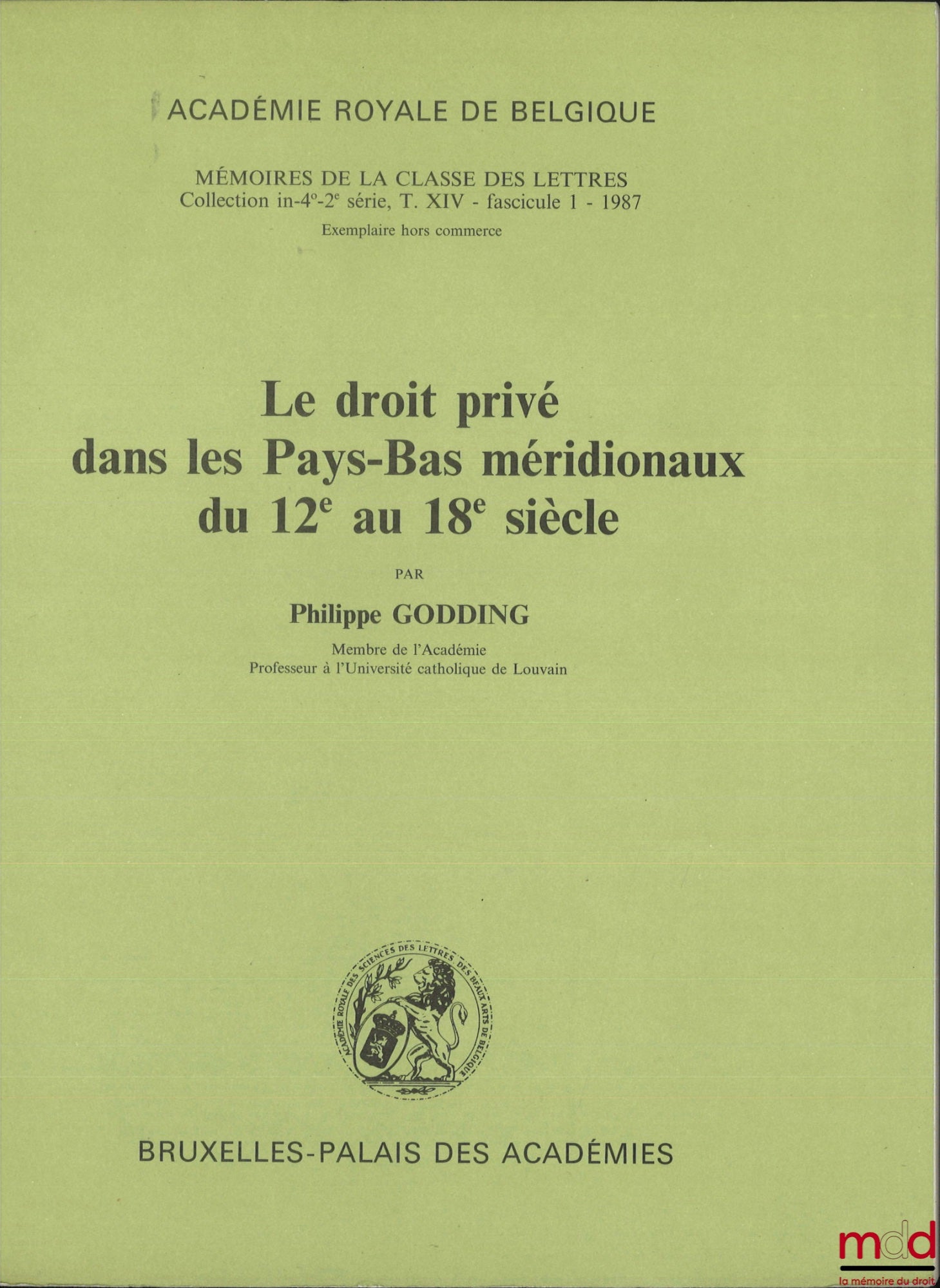 GODDING (Philippe) – LE DROIT PRIVÉ DANS LES PAYS-BAS MÉRIDIONAUX DU 12e AU 18e SIÈCLE