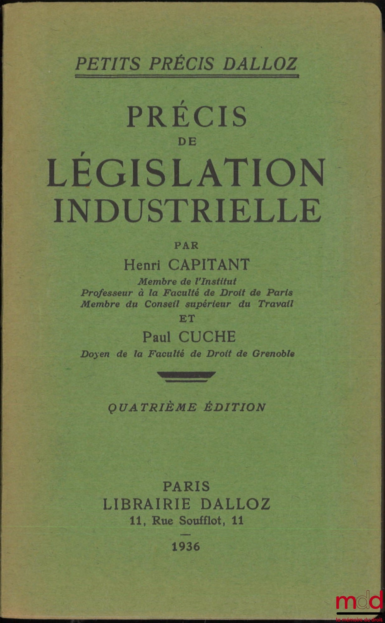 CAPITANT (Henri) et CUCHE (Paul) – PRÉCIS DE LÉGISLATION INDUSTRIELLE, 4e éd., coll. Petits précis Dalloz, [avec] Addendum mettant à jour au 1er septembre 1936 la quatrième édition du précis