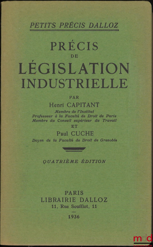CAPITANT (Henri) et CUCHE (Paul) – PRÉCIS DE LÉGISLATION INDUSTRIELLE, 4e éd., coll. Petits précis Dalloz, [avec] Addendum mettant à jour au 1er septembre 1936 la quatrième édition du précis