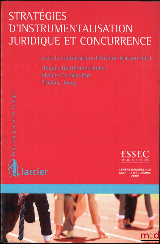[Collectif] – STRATÉGIES D’INSTRUMENTALISATION JURIDIQUE ET CONCURRENCE, dir. Antoine Masson, coll. Droit, Management et Stratégies