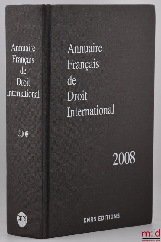 [AFDI] – ANNUAIRE FRANÇAIS DE DROIT INTERNATIONAL, 2008