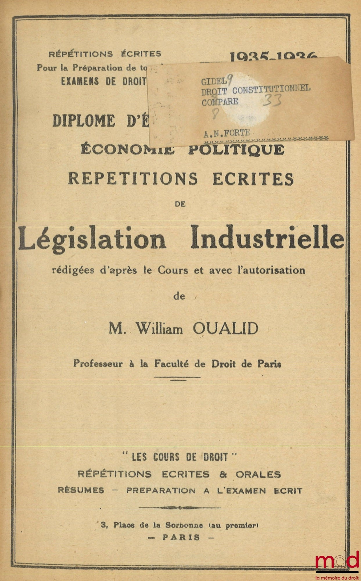OUALID (William) – RÉPÉTITIONS ÉCRITES DE LÉGISLATION INDUSTRIELLE, D.E.S. économie politique, [Suivi du] RÉSUMÉ DE LÉGISLATION INDUSTRIELLE, Doctorat