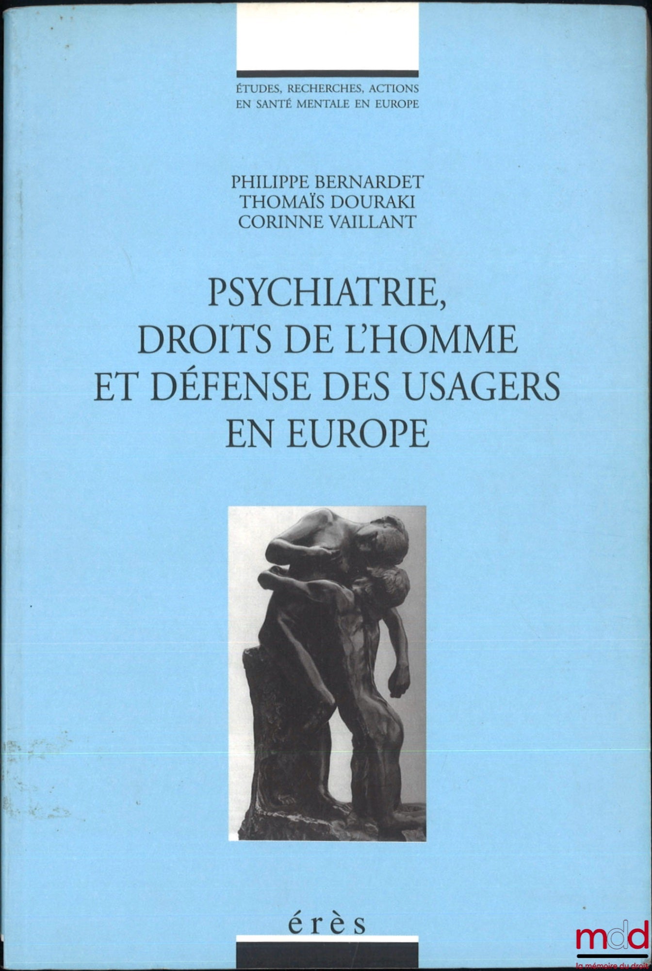 [Collectif] – PSYCHIATRIE, DROITS DE L’HOMME ET DÉFENSE DES USAGES EN EUROPE, dir. Philippe Bernardet, Thomaïs Douraki, Corinne Vaillant, coll. Études, Recherches Actions en santé mentale en Europe