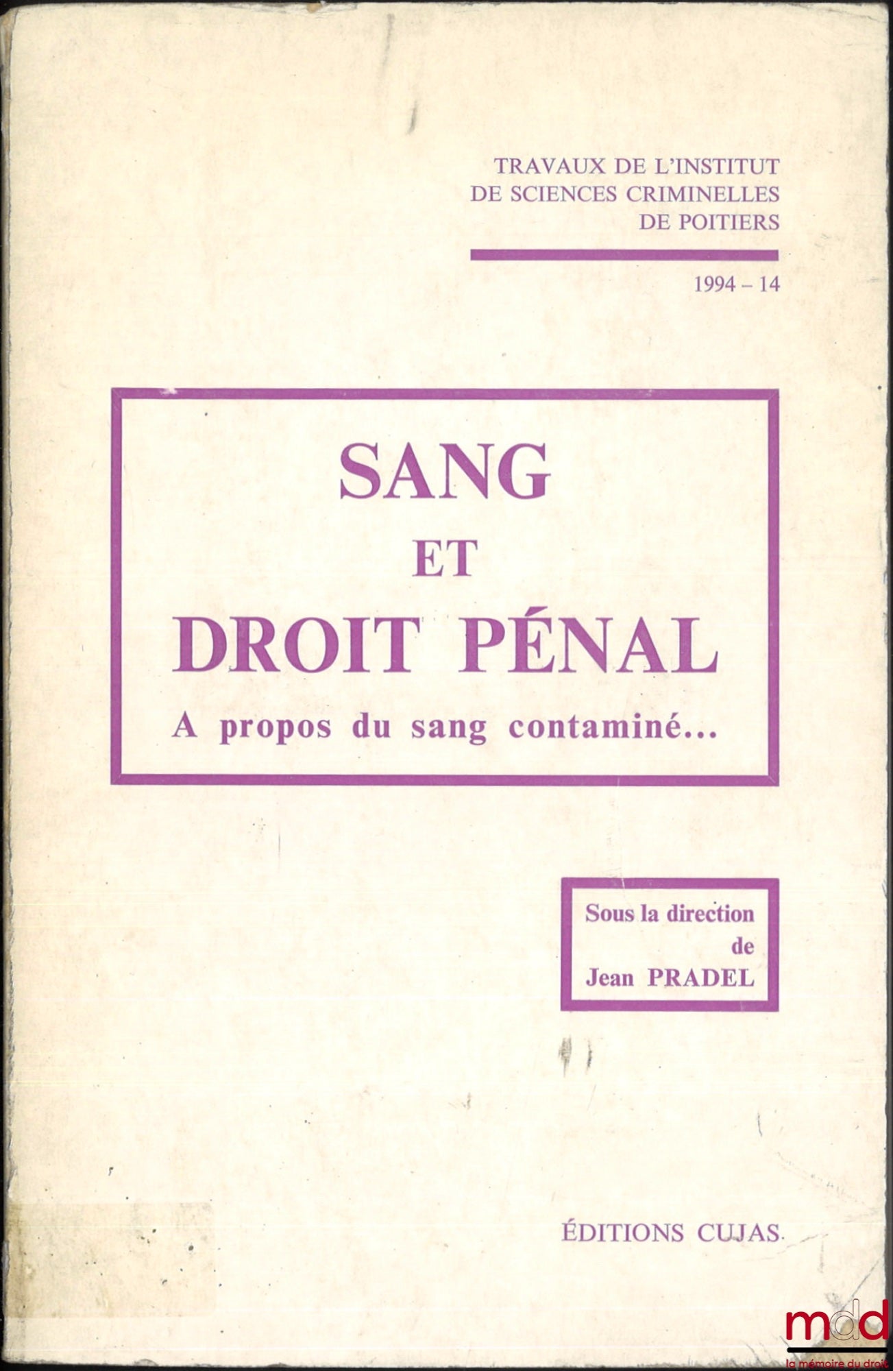 [Collectif] – SANG ET DROIT PÉNAL, À propos du sang contaminé..., dir. Jean Pradel, Travaux de l’institut de sciences criminelles de Poitiers, vol. XIV