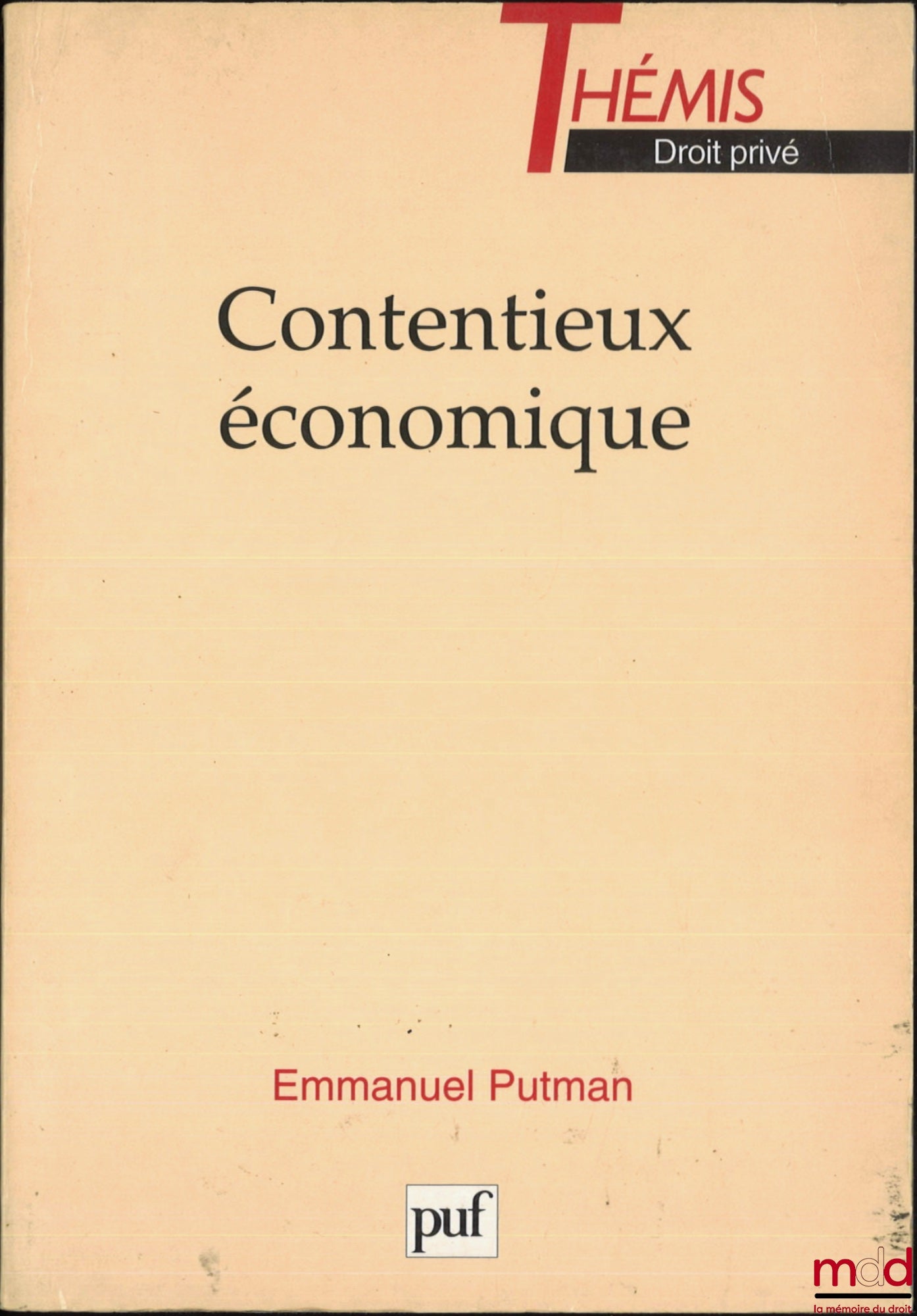 PUTMAN (Emmanuel) – CONTENTIEUX ÉCONOMIQUE, coll. Thémis / Droit privé