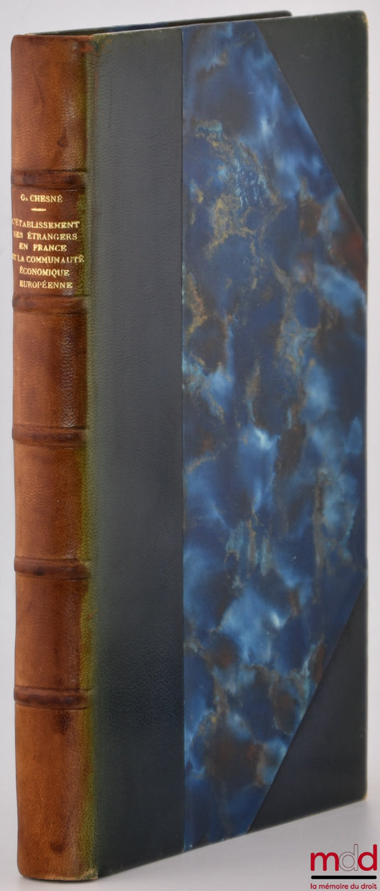 CHESNÉ (Guy) – L’ÉTABLISSEMENT DES ÉTRANGERS EN FRANCE ET LA COMMUNAUTÉ ÉCONOMIQUE EUROPÉENNE, Préface Yvon Loussouarn, Bibl. de droit privé, t. XXXIV