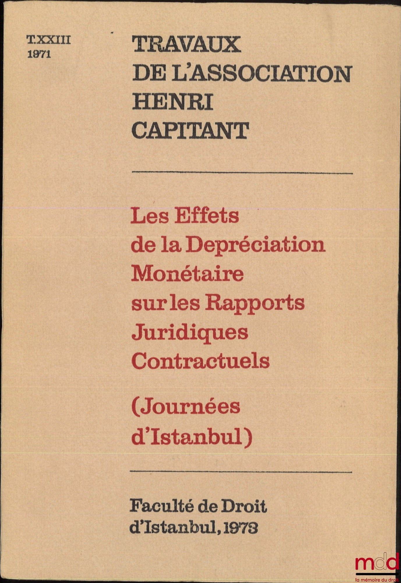 [Travaux de l’Association Henri Capitant] – LES EFFETS DE LA DÉPRÉCIATION MONÉTAIRE SUR LES RAPPORTS JURIDIQUES CONTRACTUELS, Journées d’Istanbul du 21 au 27 septembre 1971, t. XXIII